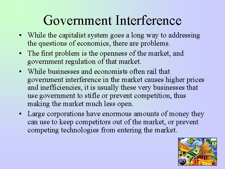 Government Interference • While the capitalist system goes a long way to addressing the