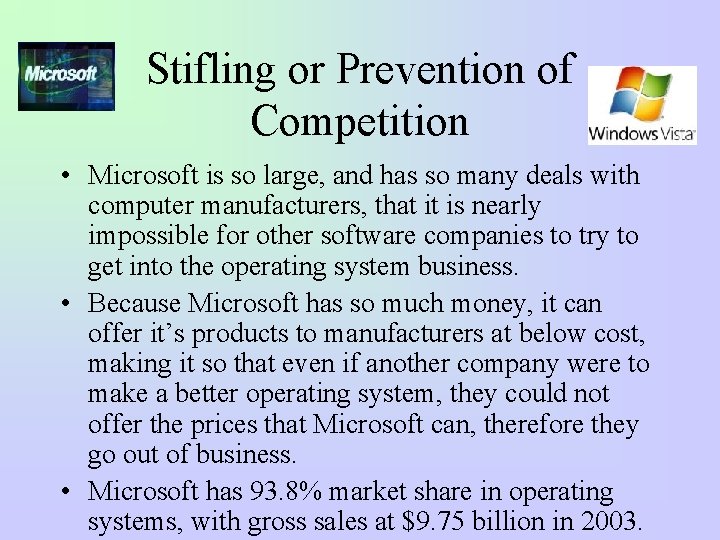 Stifling or Prevention of Competition • Microsoft is so large, and has so many