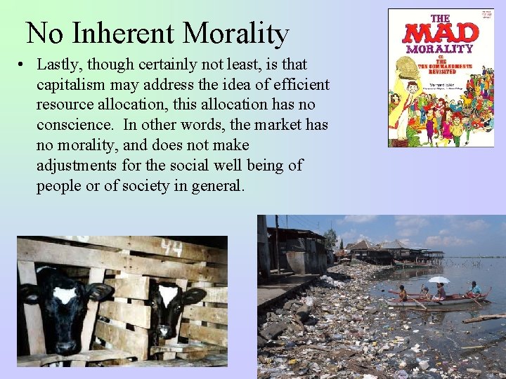 No Inherent Morality • Lastly, though certainly not least, is that capitalism may address