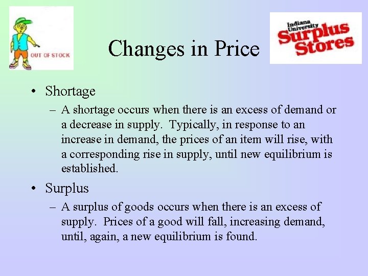 Changes in Price • Shortage – A shortage occurs when there is an excess