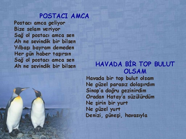 POSTACI AMCA Postacı amca geliyor Bize selam veriyor Sağ ol postacı amca sen Ah POSTACI AMCA Postacı amca geliyor Bize selam veriyor Sağ ol postacı amca sen Ah
