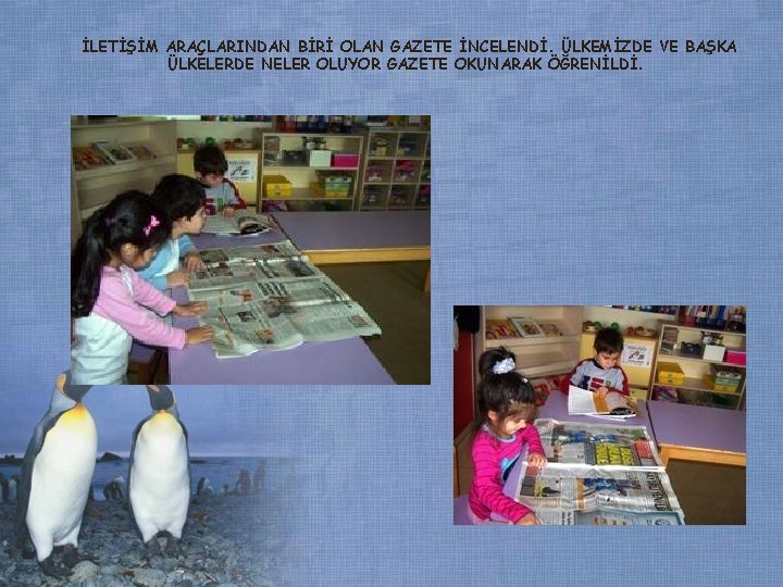 İLETİŞİM ARAÇLARINDAN BİRİ OLAN GAZETE İNCELENDİ. ÜLKEMİZDE VE BAŞKA ÜLKELERDE NELER OLUYOR GAZETE OKUNARAK İLETİŞİM ARAÇLARINDAN BİRİ OLAN GAZETE İNCELENDİ. ÜLKEMİZDE VE BAŞKA ÜLKELERDE NELER OLUYOR GAZETE OKUNARAK