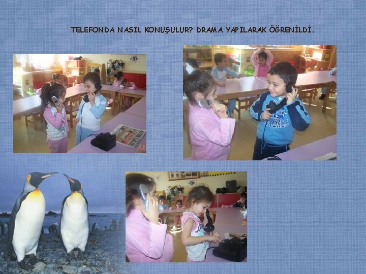 TELEFONDA NASIL KONUŞULUR? DRAMA YAPILARAK ÖĞRENİLDİ. TELEFONDA NASIL KONUŞULUR? DRAMA YAPILARAK ÖĞRENİLDİ.