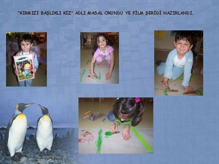 “KIRMIZI BAŞLIKLI KIZ” ADLI MASAL OKUNDU VE FİLM ŞERİDİ HAZIRLANDI. “KIRMIZI BAŞLIKLI KIZ” ADLI MASAL OKUNDU VE FİLM ŞERİDİ HAZIRLANDI.