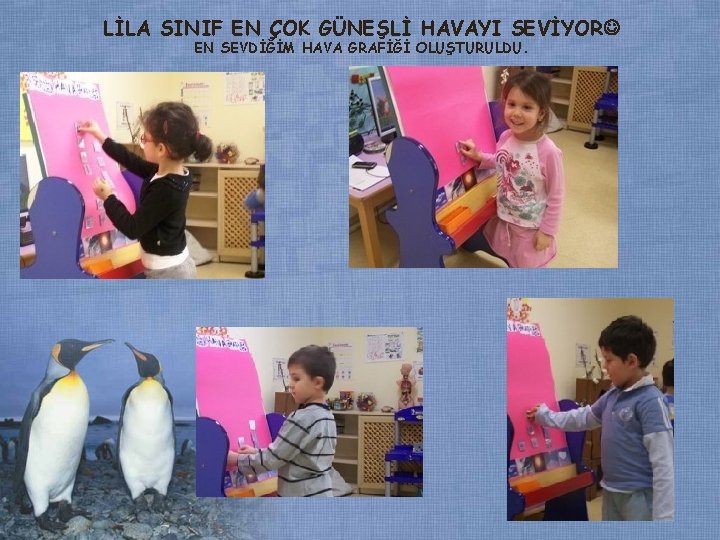 LİLA SINIF EN ÇOK GÜNEŞLİ HAVAYI SEVİYOR EN SEVDİĞİM HAVA GRAFİĞİ OLUŞTURULDU. LİLA SINIF EN ÇOK GÜNEŞLİ HAVAYI SEVİYOR EN SEVDİĞİM HAVA GRAFİĞİ OLUŞTURULDU.