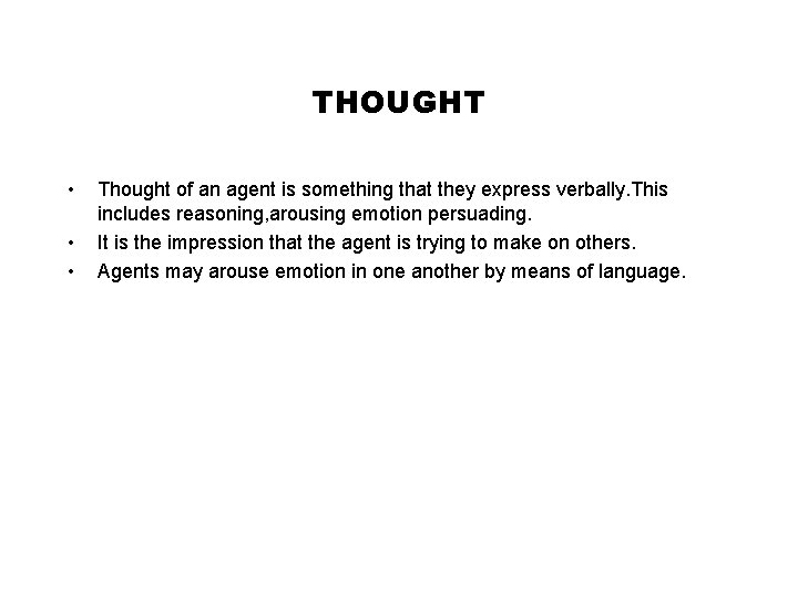 THOUGHT • • • Thought of an agent is something that they express verbally.