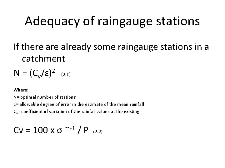 Adequacy of raingauge stations If there already some raingauge stations in a catchment N Adequacy of raingauge stations If there already some raingauge stations in a catchment N