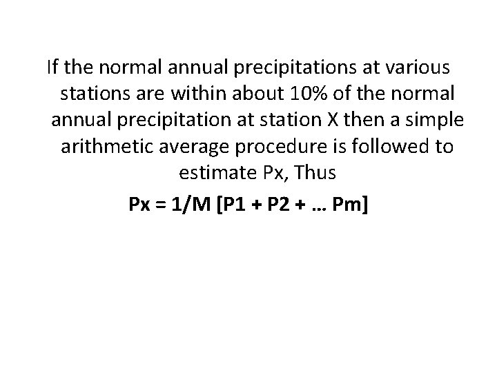 If the normal annual precipitations at various stations are within about 10% of the If the normal annual precipitations at various stations are within about 10% of the