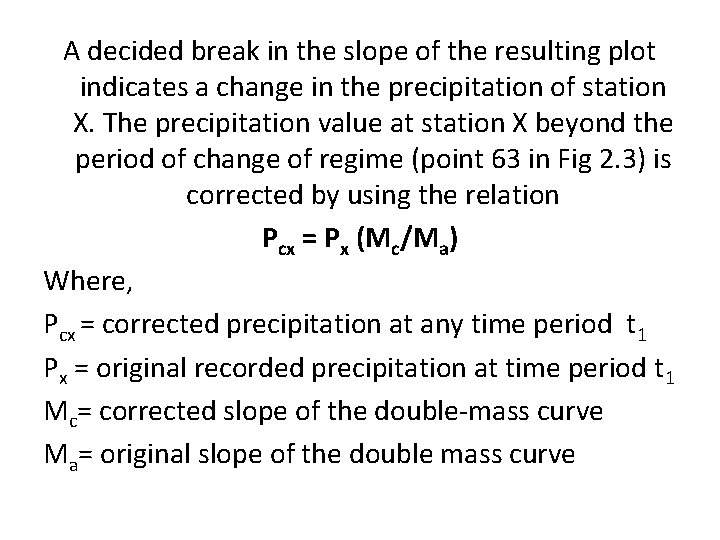 A decided break in the slope of the resulting plot indicates a change in A decided break in the slope of the resulting plot indicates a change in