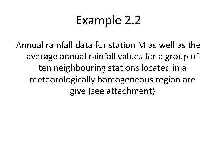 Example 2. 2 Annual rainfall data for station M as well as the average Example 2. 2 Annual rainfall data for station M as well as the average