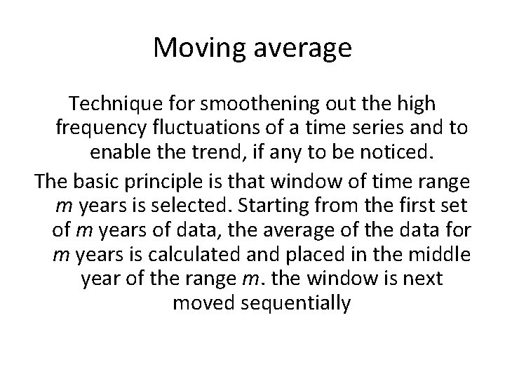 Moving average Technique for smoothening out the high frequency fluctuations of a time series Moving average Technique for smoothening out the high frequency fluctuations of a time series
