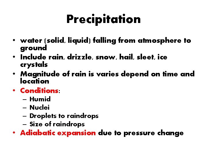 Precipitation • water (solid, liquid) falling from atmosphere to ground • Include rain, drizzle, Precipitation • water (solid, liquid) falling from atmosphere to ground • Include rain, drizzle,