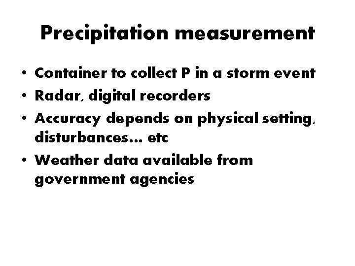 Precipitation measurement • Container to collect P in a storm event • Radar, digital Precipitation measurement • Container to collect P in a storm event • Radar, digital