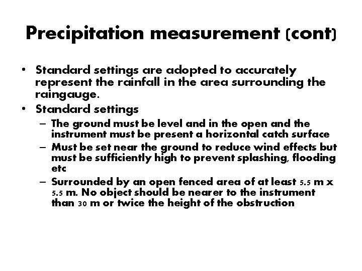 Precipitation measurement (cont) • Standard settings are adopted to accurately represent the rainfall in Precipitation measurement (cont) • Standard settings are adopted to accurately represent the rainfall in