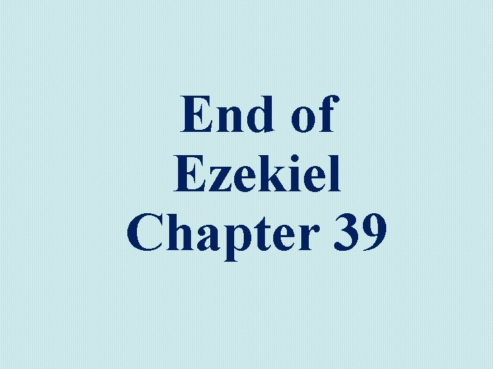 End of Ezekiel Chapter 39 