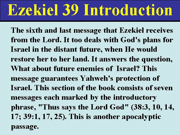 Ezekiel 39 Introduction The sixth and last message that Ezekiel receives from the Lord.