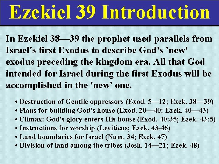 Ezekiel 39 Introduction In Ezekiel 38— 39 the prophet used parallels from Israel's first