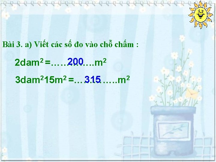 Bài 3. a) Viết các số đo vào chỗ chấm : 2 200 2