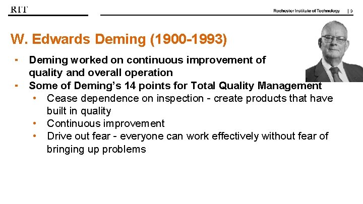 | 3 W. Edwards Deming (1900 -1993) ▪ ▪ Deming worked on continuous improvement | 3 W. Edwards Deming (1900 -1993) ▪ ▪ Deming worked on continuous improvement