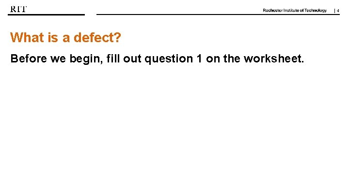 | 4 What is a defect? Before we begin, fill out question 1 on | 4 What is a defect? Before we begin, fill out question 1 on