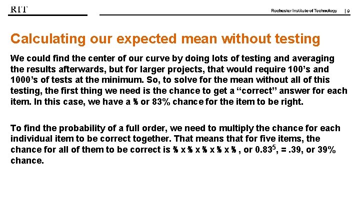 | 9 Calculating our expected mean without testing We could find the center of | 9 Calculating our expected mean without testing We could find the center of