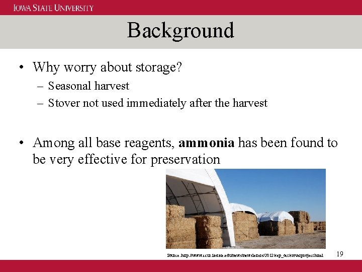 Background • Why worry about storage? – Seasonal harvest – Stover not used immediately