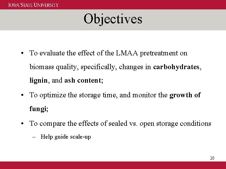 Objectives • To evaluate the effect of the LMAA pretreatment on biomass quality, specifically,