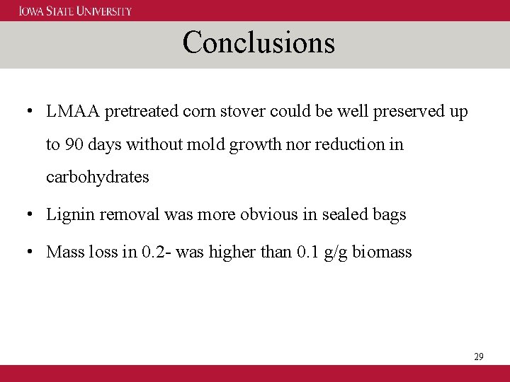 Conclusions • LMAA pretreated corn stover could be well preserved up to 90 days