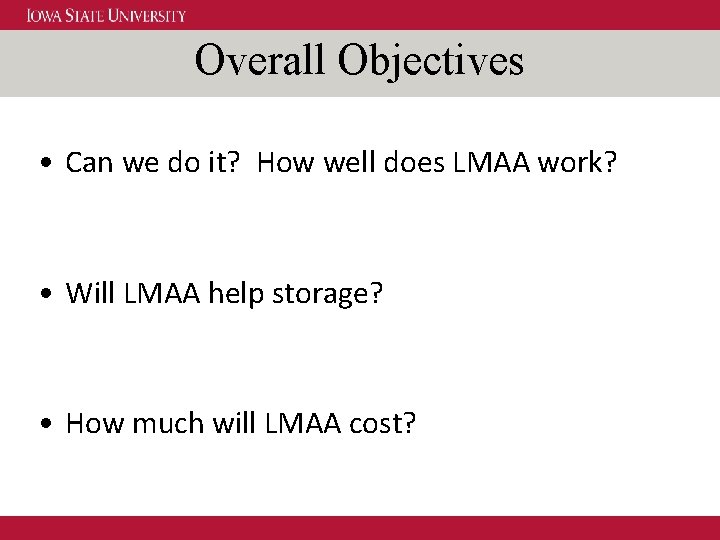 Overall Objectives • Can we do it? How well does LMAA work? • Will