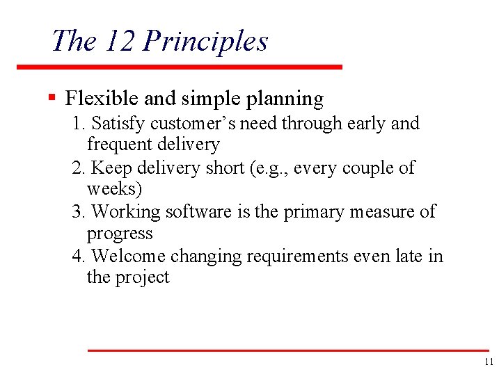 The 12 Principles § Flexible and simple planning 1. Satisfy customer’s need through early