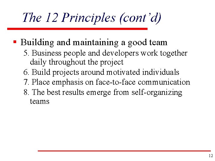 The 12 Principles (cont’d) § Building and maintaining a good team 5. Business people
