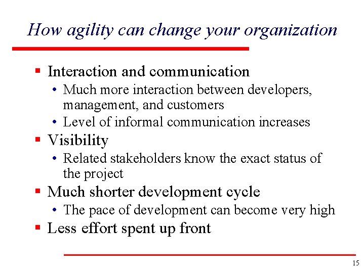 How agility can change your organization § Interaction and communication • Much more interaction