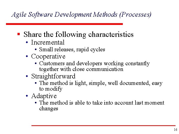 Agile Software Development Methods (Processes) § Share the following characteristics • Incremental • Small