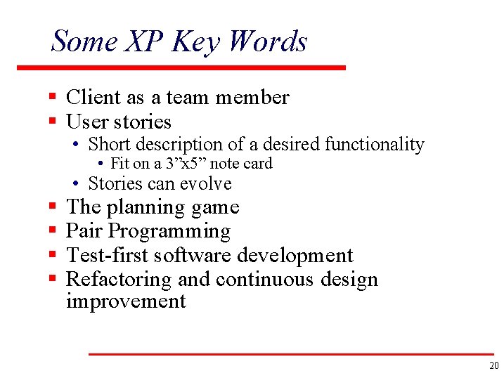 Some XP Key Words § Client as a team member § User stories •