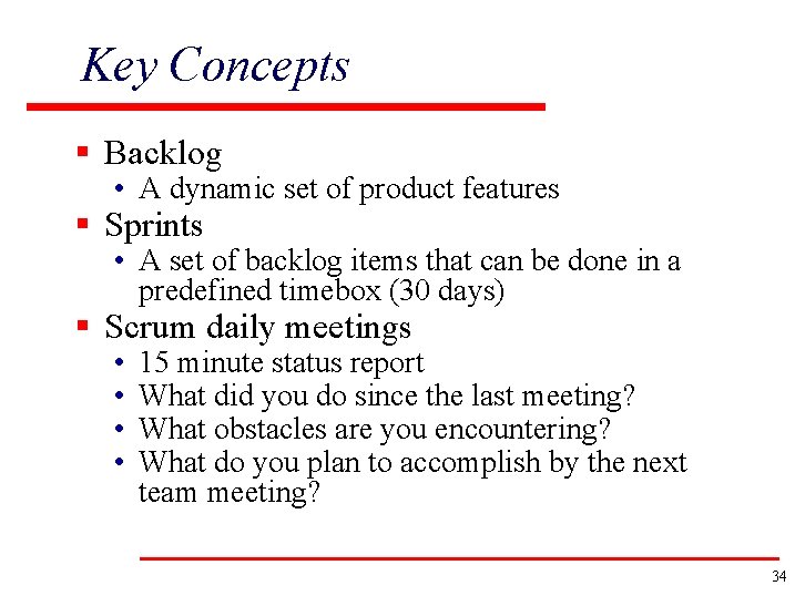 Key Concepts § Backlog • A dynamic set of product features § Sprints •