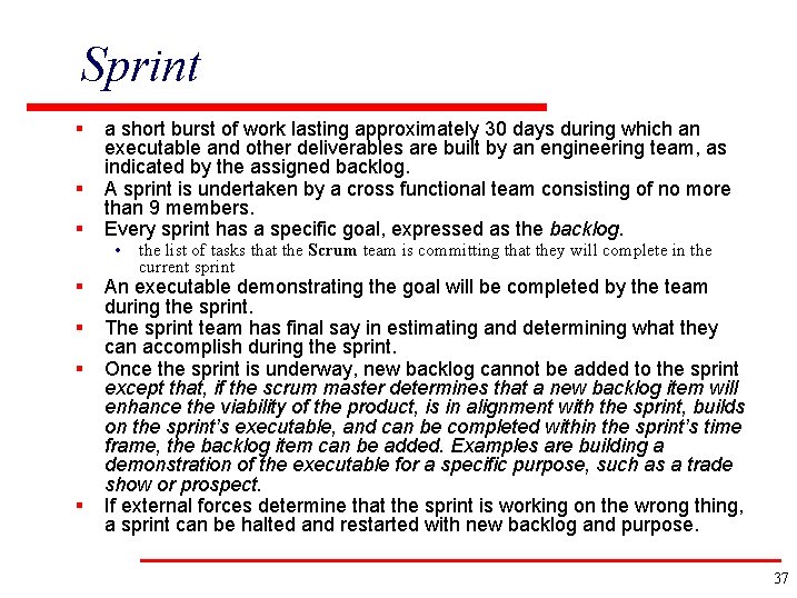 Sprint § a short burst of work lasting approximately 30 days during which an