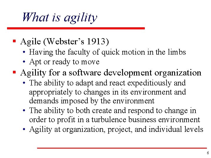 What is agility § Agile (Webster’s 1913) • Having the faculty of quick motion