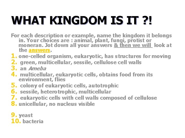 WHAT KINGDOM IS IT ? ! For each description or example, name the kingdom