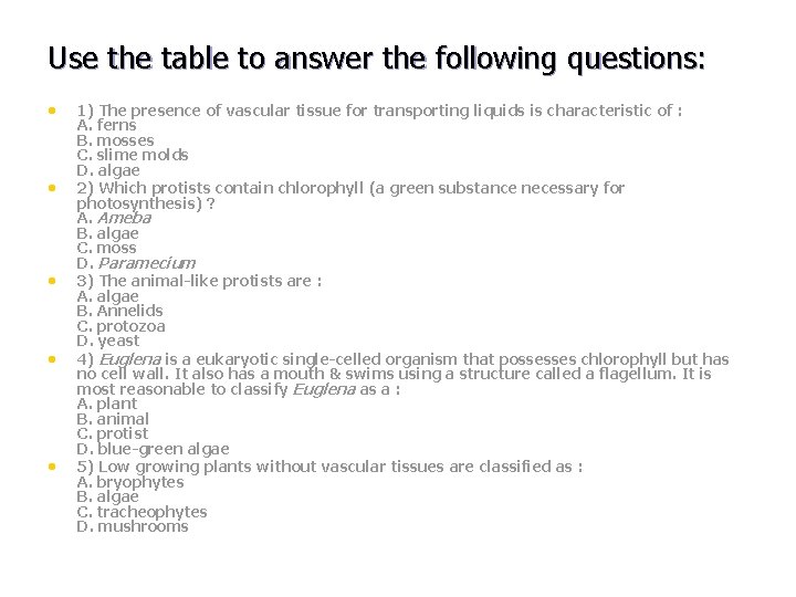 Use the table to answer the following questions: • • • 1) The presence