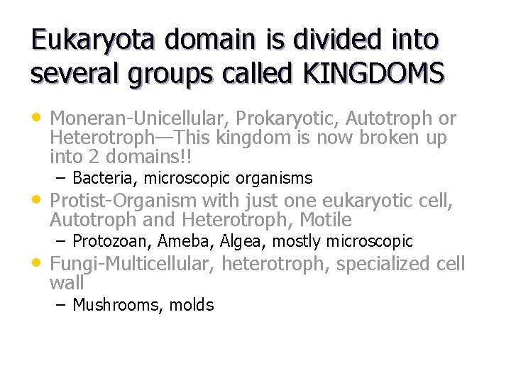 Eukaryota domain is divided into several groups called KINGDOMS • Moneran-Unicellular, Prokaryotic, Autotroph or