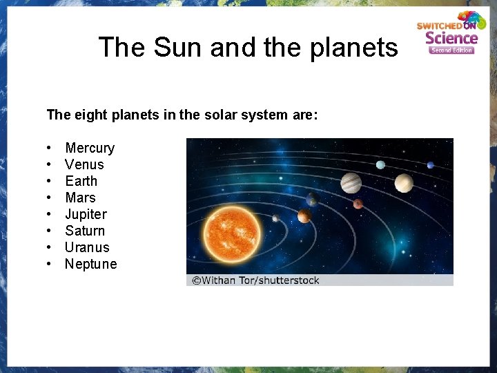 The Sun and the planets The eight planets in the solar system are: •