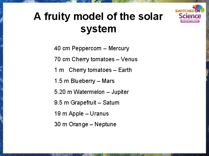 A fruity model of the solar system 40 cm Peppercorn – Mercury 70 cm