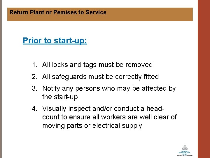 Return Plant or Pemises to Service Prior to start-up: 1. All locks and tags