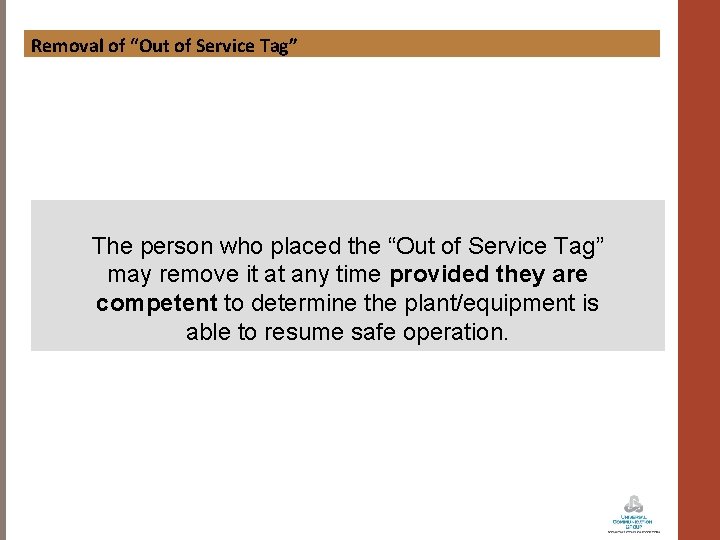 Removal of “Out of Service Tag” The person who placed the “Out of Service