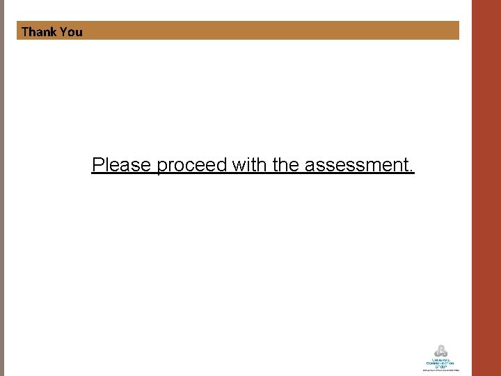 Thank You Please proceed with the assessment. 