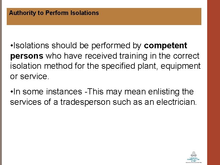 Authority to Perform Isolations • Isolations should be performed by competent persons who have