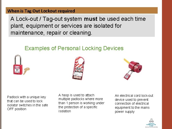 When is Tag Out Lockout required A Lock-out / Tag-out system must be used