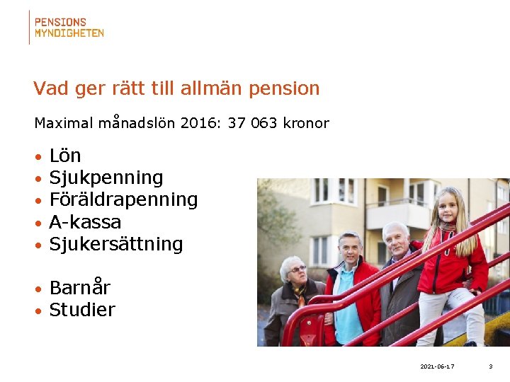 Vad ger rätt till allmän pension Maximal månadslön 2016: 37 063 kronor • •
