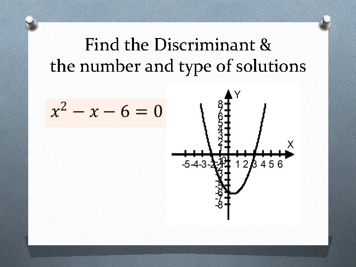 Find the Discriminant & the number and type of solutions 