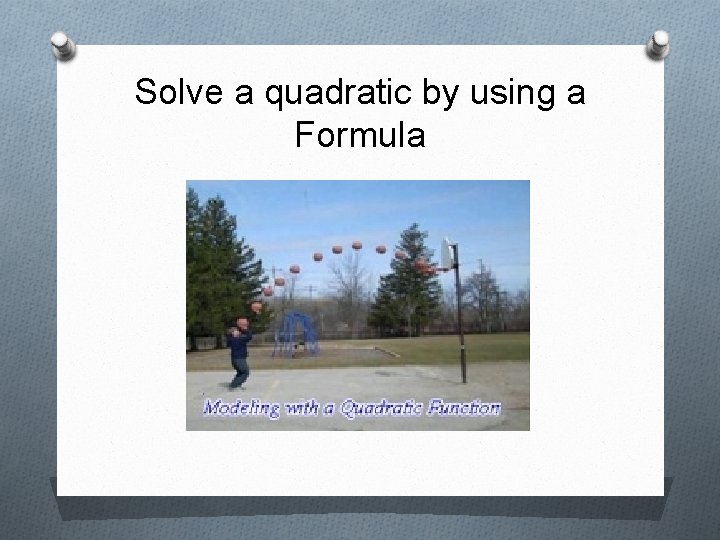 Solve a quadratic by using a Formula 